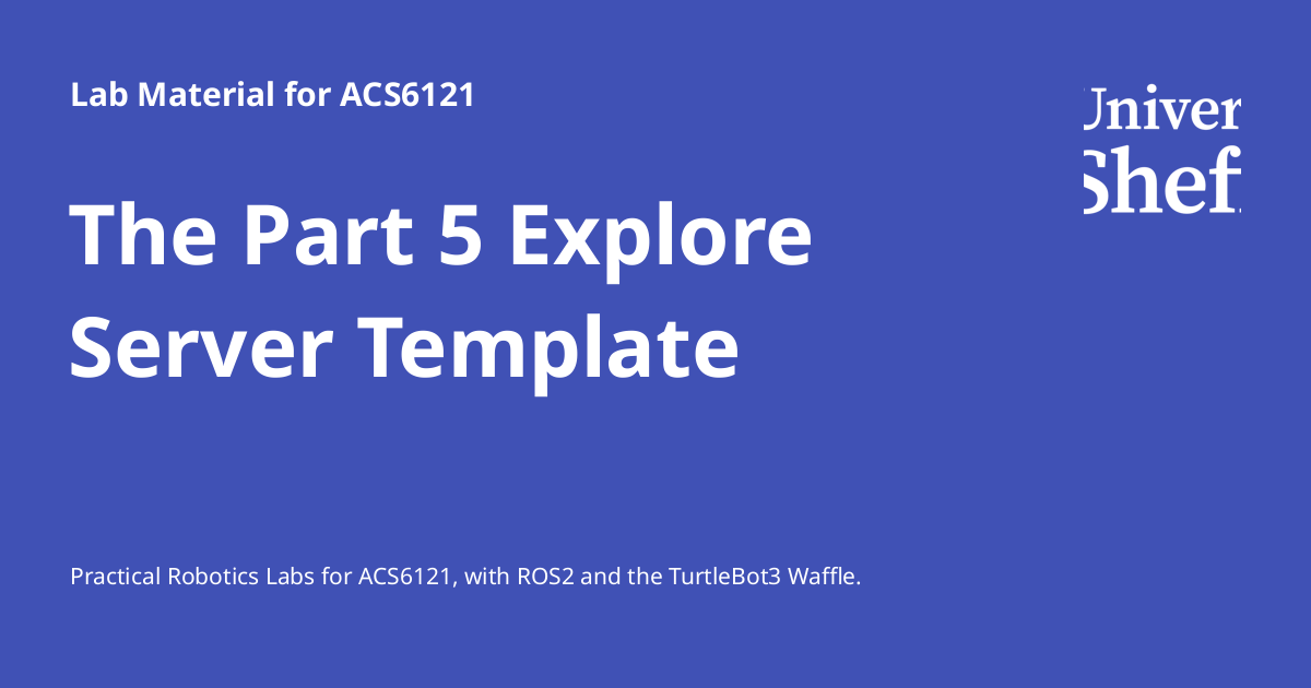 The Part 5 Explore Server Template - Lab Material for ACS6121