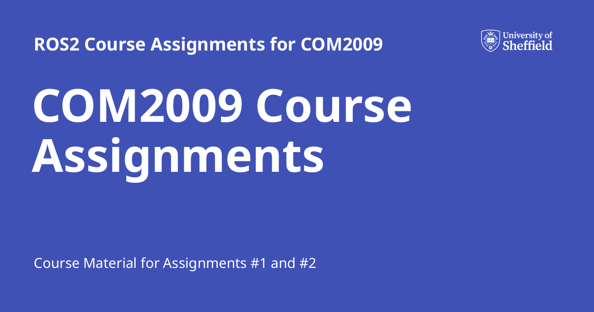 COM2009 Course Assignments ROS2 Course Assignments for COM2009