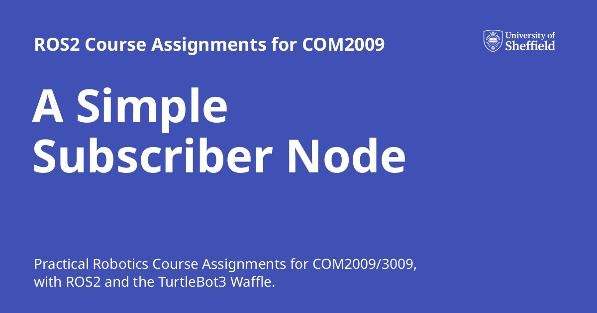 A Simple Subscriber Node ROS2 Course Assignments for COM2009