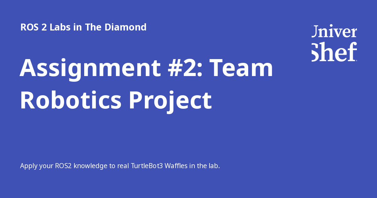 Assignment #2: Team Robotics Project - ROS 2 Labs in The Diamond